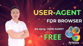 Hướng dẫn sử dụng User Agent trên trình duyệt Chrome - Friefox | User Agent Switcher And Manager