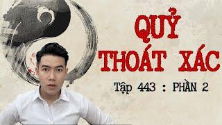 CHUYỆN MA CHÚ 3 DUY | TẬP 443  | PHẦN 2 : QUỶ THOÁT XÁC ( THẦY 7 )