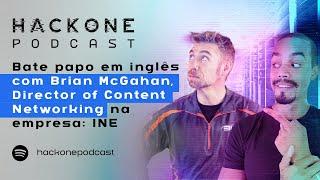 EP#10: Bate papo com Brian McGahan, Director of Content Networking na empresa: INE