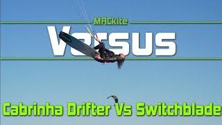 Cabrinha Switchblade Vs The Drifter - Versus Ep 20 MACkiteboarding.com