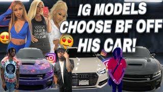 INSTAGRAM BADDIES CHOOSE THEIR BOYFRIEND BASED OFF THEIR CAR