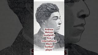 Scotland’s first international Black football player!!! Andrew Watson