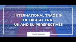 International Trade in the Digital era – UK and EU perspectives