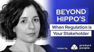 ️ Beyond HIPPOs: When Regulation is Your Stakeholder @ Joana Belo Pereira