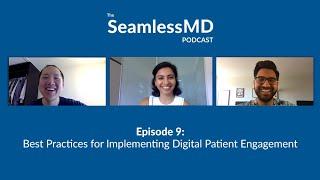 SeamlessMD Ep. 9 – Best Practices For Implementing Digital Patient Engagement
