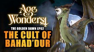 AGE OF WONDERS 4 | EP.02 - THE CULT OF BAHAD'DUR (Let's Play - Dragon Dawn DLC)