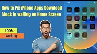 How to Fix iPhone Apps Download Stuck in waiting on Home Screen