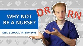 Why not be a Nurse/Paramedic/HCA? | Med School Interviews