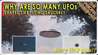 Best Flying Saucer Cases EVER!  Plus, why are so many UFOs saucer shaped?  RARE UAP photos!