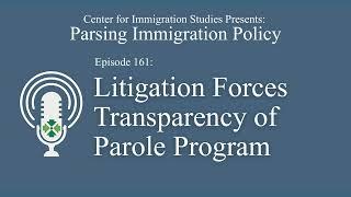 Podcast Episode 161: CIS Litigation Forces Transparency of ‘Humanitarian’ Parole Program