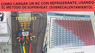 COMO CARGAR UN AC CON REFRIGERANTE, USANDO EL METODO DE SUPERHEAT (SOBRECALENTAMIENTO)