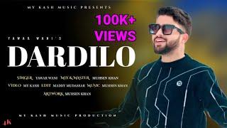 YAWAR WANI - Dardilo | Muhsen Khan | My Kash Music | New Kashmiri Trending Song 2024 | Ha Myani