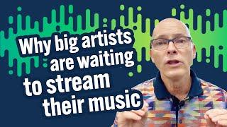 Why big artists are waiting to stream their music