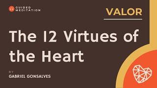 The 12 Virtues of the Heart: VALOR | Guided Meditation with Gabriel Gonsalves
