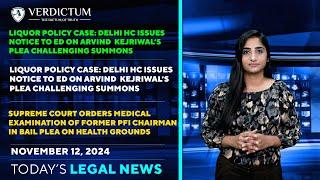 Arvind Kejriwal- ED Summons• Actor Siddique• PFI Chairman-UAPA &More: Today's Legal News: 12/11/2024