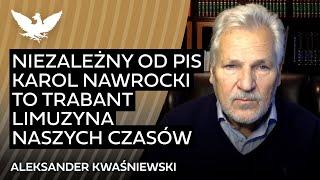 Kwaśniewski: Karol Nawrocki jest tak obywatelski i niezależny od PiS, jak trabant jest limuzyną