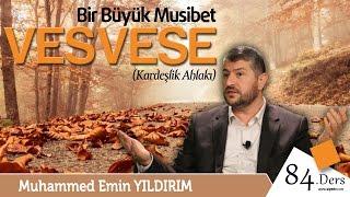 Bir Büyük Musibet: Vesvese | Muhammed Emin Yıldırım (84. Ders)