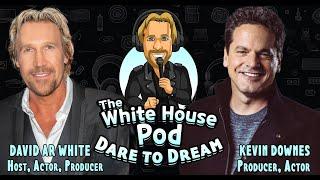 The White House Pod - Dare to Dream - With Film Producer and friend, Kevin Downes