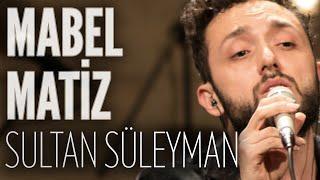 Mabel Matiz - Sultan Süleyman (JoyTurk Akustik)