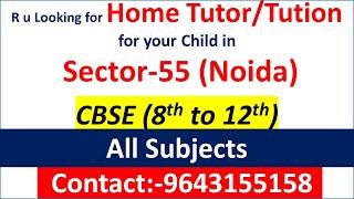 Home Tutor for Class 9th 10th 11th 12th CBSE in Noida Sector 55|Home Tution for CBSE Noida Sector 55