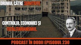 #230 | Drumul către servitute de F.A. von Hayek -  Controlul economiei și totalitarianismul