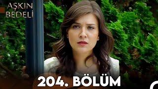 Aşkın Bedeli | 204. Bölüm Full İzle