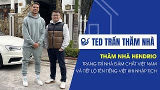 Thăm nhà Hendrio: Trang trí nhà đậm chất Việt Nam, tiết lộ tên tiếng Việt có ý nghĩa giống Xuân Son