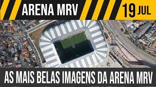 ARENA MRV | AS MAIS BELAS IMAGENS DO ESTÁDIO | 19/07/2023