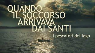 I pescatori del lago. QUANDO IL SOCCORSO ARRIVAVA DAI SANTI