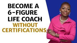 HOW TO BECOME A 6 FIGURE LIFE COACH WITHOUT CERTIFICATIONS || TEMI AJIBEWA