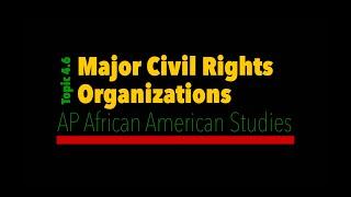 AP African American Studies #59 - 4.6 Major Civil Rights Organizations