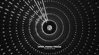 UMEK, Matteo Vitanza - Trouble so Hard | D2