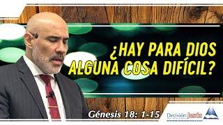 ¿Hay para Dios alguna cosa difícil? - Génesis 18:1-15