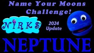 Neptune has 16 moons! Name Your Moons Challenge! 2024 Update – Space / Astronomy from The Nirks