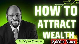 The Mindset That Attracts Wealth | Dr Myles Munroe Message