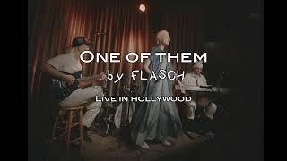 ONE OF THEM - FLASCH (Performed Live in Hollywood)