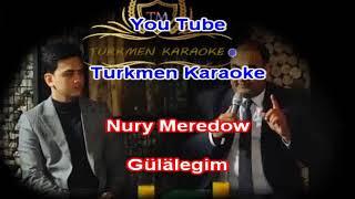 Nury Meredow Gulalegim minus karaoke turkmen aydymlar minus karaoke