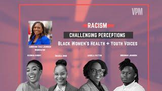 Black Women’s Health + Youth Voices | Racism: Challenging Perceptions