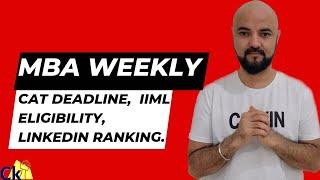 MBA News September Weekly | CAT Last date | IIML Eligibility Out | LinkedIn Ranking