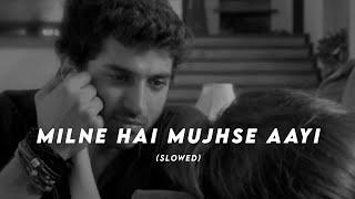 Milne Hai Mujhse Aayi - Aashiqui 2 (Slowed + Reverbed) Arijit Singh