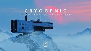 CRYOGENIC | Ambient Sci-Fi Music for Focus and Time Travel