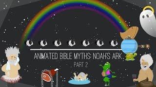 Animated Bible Myths: Noah's Ark - Part 2