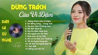 Đừng Trách Câu Ví Dặm, Em Bằng Lòng Về Quê Mẹ Cùng Anh, Tìm Em Câu Ví Sông Lam - Dân ca xứ Nghệ