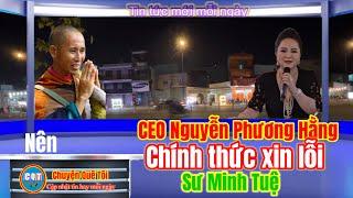 CEO Nguyễn Phương Hăng nên chính thưc xin lỗi sư Minh Tuệ