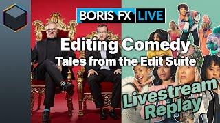 The Challenges of Editing Comedy [Tales from the Edit Suite - Boris FX Live]