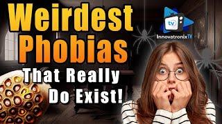 10 Weirdest Phobias That Really Do Exist