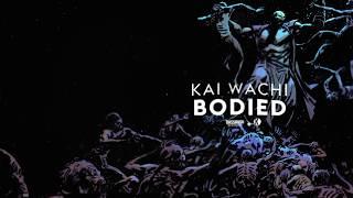 Kai Wachi - Bodied