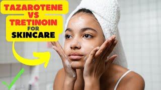 Tazarotene vs Tretinoin: Decoding the Best for Your Skincare Routine