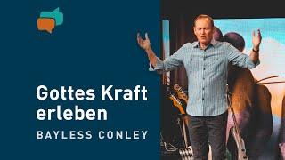 Mehr von Gottes Kraft erleben – Bayless Conley