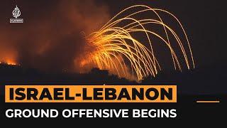 Israel launches ground offensive into southern Lebanon | Al Jazeera Newsfeed